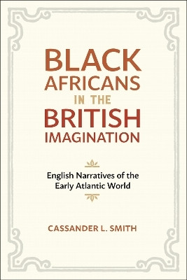 Black Africans in the British Imagination(English, Hardcover, Smith Cassander L.)
