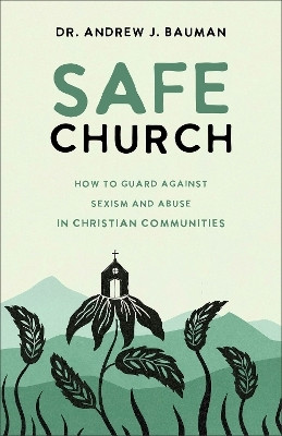 Safe Church(English, Paperback, Bauman Dr. Andrew J.)