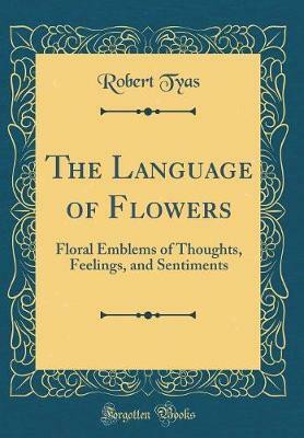 The Language of Flowers(English, Hardcover, Tyas Robert)