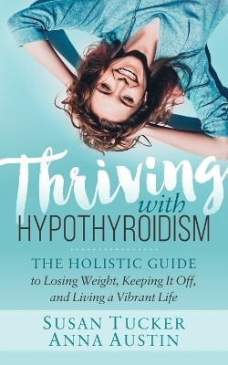 Thriving with Hypothyroidism(English, Paperback, Tucker Susan)
