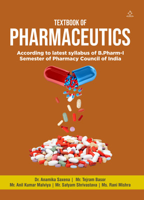 TEXT BOOK OF PHARMACEUTICS - According to latest syllabus of B.Pharm-I semester of Pharmacy Council of India(Paperback, Dr. Anamika Saxena, Mr. Tejram Basor, Mr. Anil Kumar Malviya, Mr. Satyam Shrivastava, Ms. Rani Mishra)