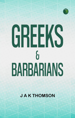 Greeks & Barbarians(Paperback, J A K Thomson)