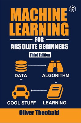 Machine Learning for Absolute Beginners(English, Paperback, Theobald Oliver)