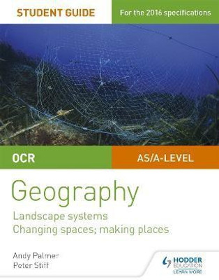 OCR AS/A-level Geography Student Guide 1: Landscape Systems; Changing Spaces, Making Places(English, Paperback, Palmer Andy)