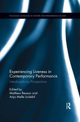Experiencing Liveness in Contemporary Performance(English, Paperback, unknown)