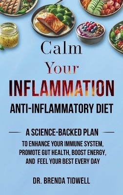 Calm Your Inflammation Anti-Inflammatory Diet(English, Hardcover, Tidwell Brenda Dr)