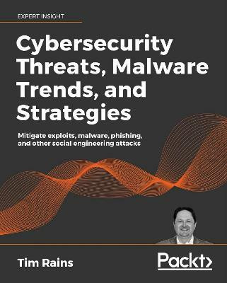 Cybersecurity Threats, Malware Trends, and Strategies(English, Paperback, Rains Tim)