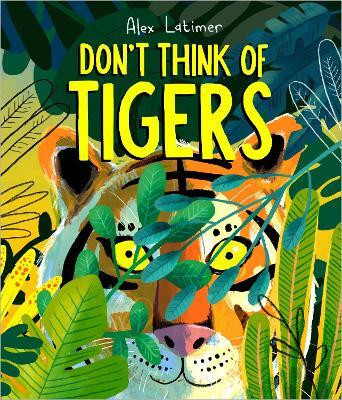 Don't Think of Tigers(English, Hardcover, Latimer Alex)