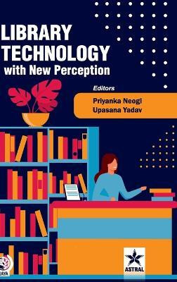 Library Technology with New Perception (Edition1st)(English, Hardcover, Neogi Priyanka)