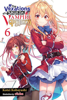 The Vexations of a Shut-In Vampire Princess, Vol. 6 (light novel)(English, Paperback, Kobayashi Kotei)