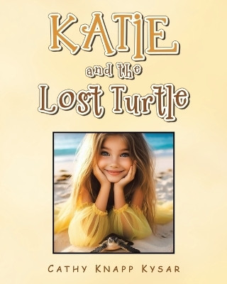 Katie and the Lost Turtle(English, Paperback, Kysar Cathy Knapp)