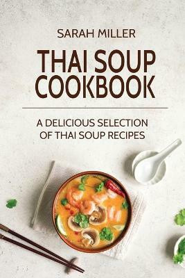 Thai Soup Cookbook(English, Paperback, Miller Sarah)