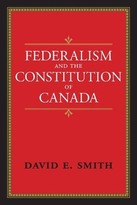 Federalism and the Constitution of Canada(English, Electronic book text, Smith David E.)