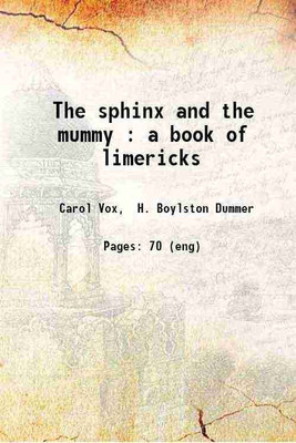 The sphinx and the mummy : a book of limericks 1909 [Hardcover](Hardcover, Carol Vox, H. Boylston Dummer)