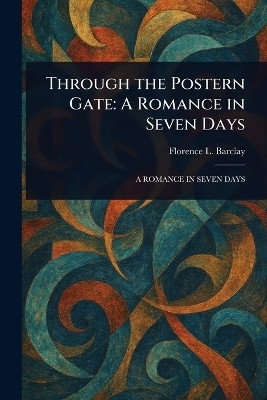 Through the Postern Gate(English, Paperback, Barclay Florence L (Florence Louisa))
