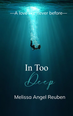 In Too Deep - A love like never before(Paperback, Melissa Angel Reuben)