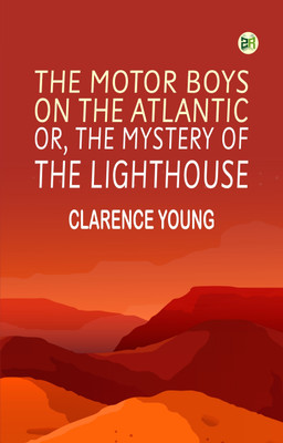 The Motor Boys on the Atlantic; or, The Mystery of the Lighthouse(Paperback, Clarence Young)