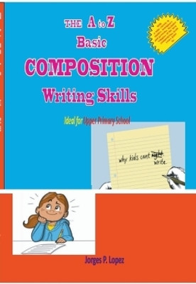 The A to Z Basic Composition Writing Skills(English, Paperback, Lopez Jorges P)