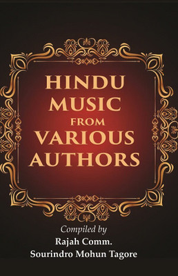 Hindu Music from Various Authors(Paperback, Compiler: Rajah Comm. Sourindro Mohun Tagore)