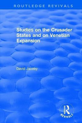 Studies on the Crusader States and on Venetian Expansion(English, Paperback, Jacoby David)