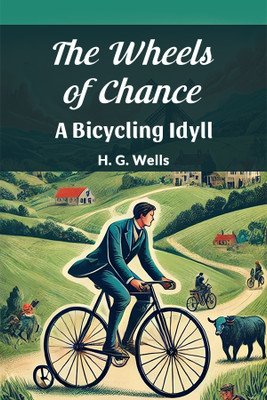 The Wheels of Chance a Bicycling Idyll(English, Paperback, Wells H. G.)