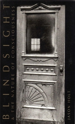 Blindsight and the Nature of Consciousness(English, Paperback, Holt Jason)