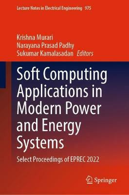 Soft Computing Applications in Modern Power and Energy Systems(English, Hardcover, unknown)