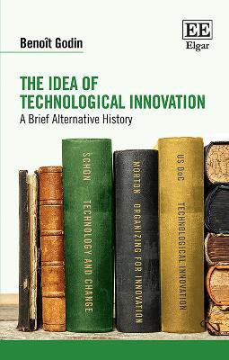 The Idea of Technological Innovation(English, Paperback, Godin Benoit)