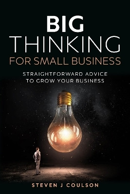 Big Thinking for Small Business(English, Paperback, Coulson Steven J)