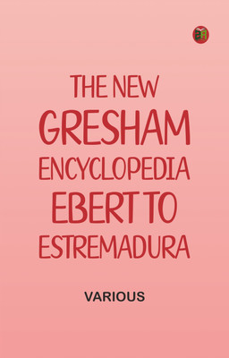 The New Gresham Encyclopedia. Ebert to Estremadura(Paperback, Various)