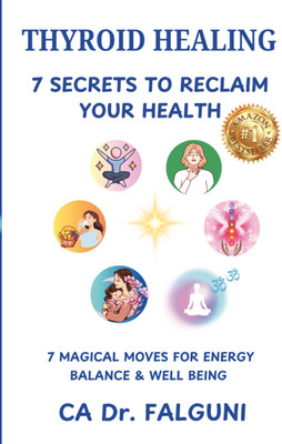 THYROID HEALING 7 SECRETS TO RECLAIM YOUR HEALTH  - 7 MAGICAL MOVES FOR ENERGY BALANCE & WELL BEING(Paperback, CA Dr. FALGUNI)
