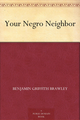 Your Negro Neighbor(Paperback, Benjamin Griffith Brawley)