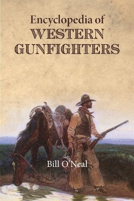 Encyclopedia of Western Gunfighters(English, Paperback, O'Neal Bill)