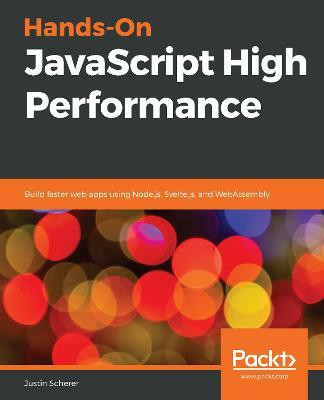 Hands-On JavaScript High Performance(English, Paperback, Scherer Justin)
