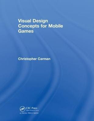 Visual Design Concepts For Mobile Games(English, Hardcover, Carman Chirstopher)