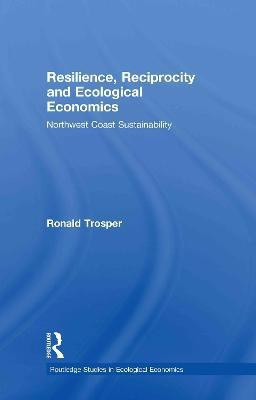 Resilience, Reciprocity and Ecological Economics(English, Hardcover, Trosper Ronald)