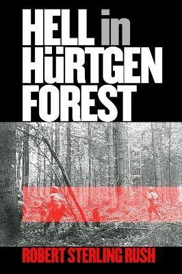 Hell in Hurtgen Forest(English, Paperback, Rush Robert S.)