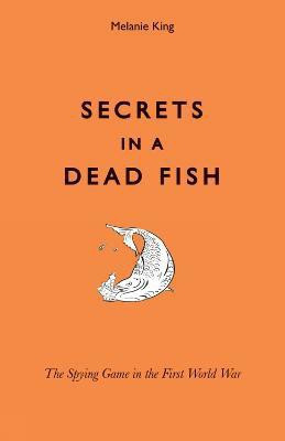 Secrets in a Dead Fish(English, Hardcover, King Melanie)