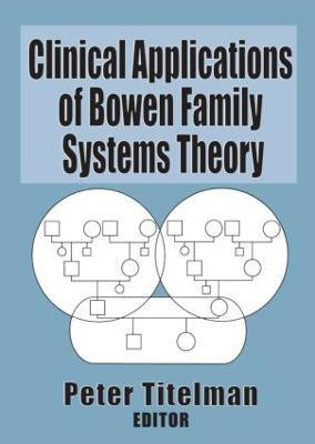 Clinical Applications of Bowen Family Systems Theory(English, Paperback, Titelman Peter)