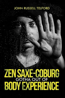 Zen Saxe-Coburg-Gotha Out of Body Experience(English, Hardcover, Telford John Russell)