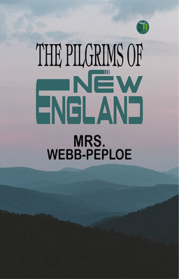 The Pilgrims of New England(Paperback, Mrs. Webb-Peploe)