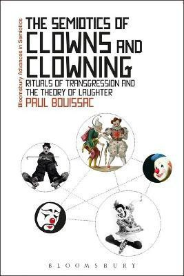 The Semiotics of Clowns and Clowning(English, Electronic book text, Bouissac Paul Professor Emeritus)