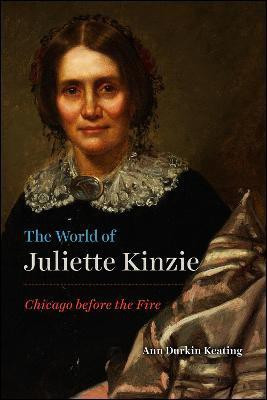 The World of Juliette Kinzie(English, Hardcover, Keating Ann Durkin)