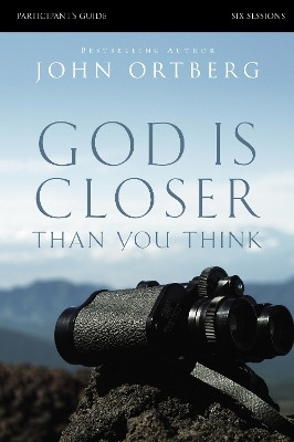 God Is Closer Than You Think Bible Study Participant's Guide(English, Paperback, Ortberg John)