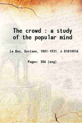 The crowd a study of the popular mind 1920 [Hardcover](Hardcover, Gustave Le Bon)