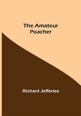 The Amateur Poacher(Paperback, Richard Jefferies)