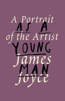 A Portrait of the Artist as a Young Man(English, Paperback, Joyce James)