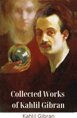 Collected Works of Kahlil Gibran (Deluxe Hardbound Edition)(English, Hardcover, Gibran Kahlil)