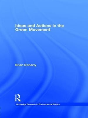 Ideas and Actions in the Green Movement(English, Paperback, Doherty Brian)