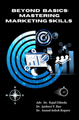 Beyond Basics: Mastering Marketing Skills(Paperback, Adv.Dr. Kajal Chheda, Dr Janhavi V Rao, Dr. Anand Ashok Kopare)